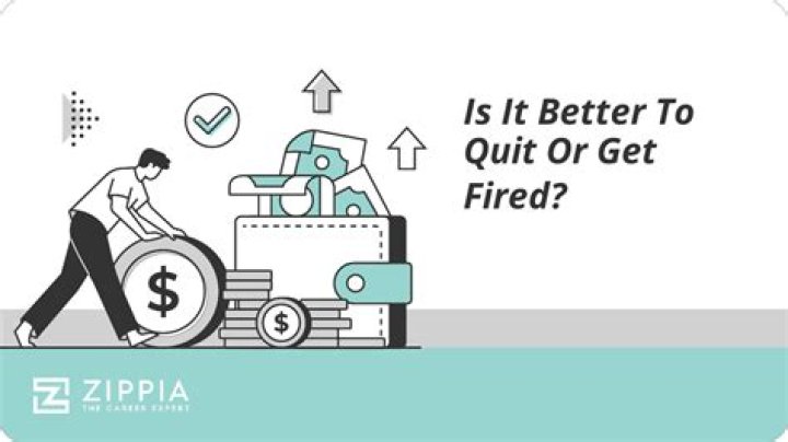 Is it better to get fired or quit?